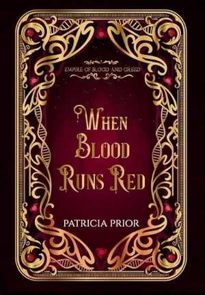 Prior, Patricia. When Blood Runs Red. Patricia Prior, 2026.