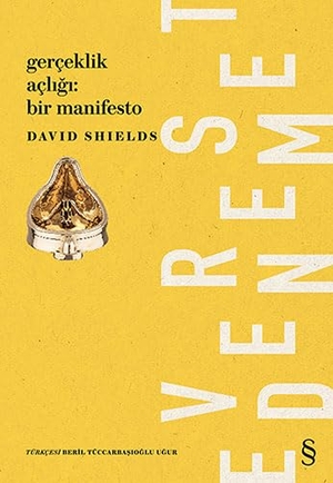 Shields, David. Gerceklik Acligi Bir Manifesto. Everest Yayinlari, 2016.