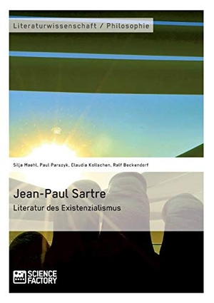 Maehl, Silja / Beckendorf, Ralf et al. Jean-Paul Sartre. Literatur des Existenzialismus. Science Factory, 2014.