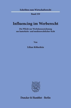 Köberlein, Lilian. Influencing im Werberecht - Die Pflicht zur Werbekennzeichnung aus lauterkeits- und medienrechtlicher Sicht. Duncker & Humblot GmbH, 2025.
