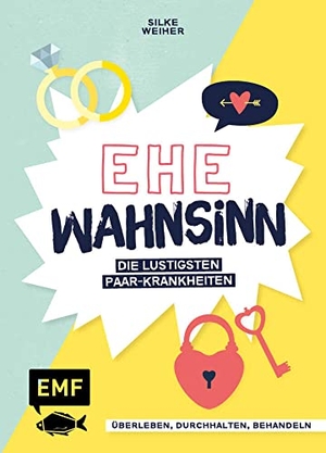 Weiher, Silke. Ehe-Wahnsinn! - Überleben, durchhalten, behandeln - die lustigsten Paar-Krankheiten von der Wirtschaftswunde bis zur Familien-Intoleranz - Perfekt als Hochzeitsgeschenk. Edition Michael Fischer, 2022.