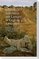 Idleness, Indolence and Leisure in English Literature