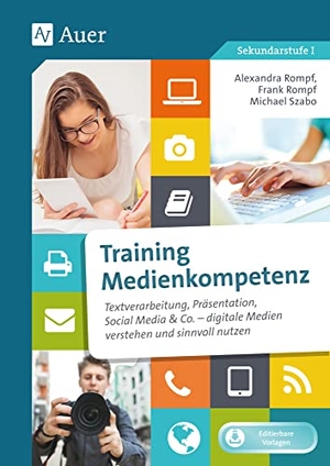 Rompf, Alexandra / Rompf, Frank et al. Training Medienkompetenz Klasse 5-10 - Textverarbeitung, Präsentation, Social Media & Co. - digitale Medien verstehen und sinnvoll nutzen. Auer Verlag i.d.AAP LW, 2019.