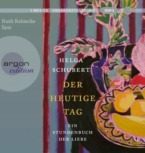Schubert, Helga. Der heutige Tag - Ein Stundenbuch der Liebe. Argon Verlag GmbH, 2023.