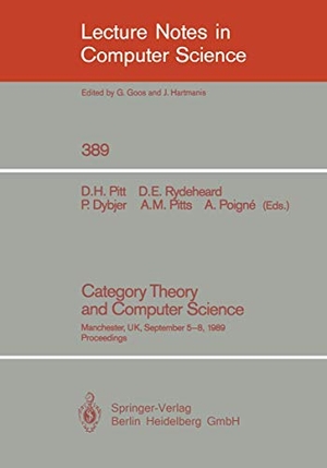 Pitt, David H. / David E. Rydeheard et al (Hrsg.). Category Theory and Computer Science - Manchester, UK, September 5-8, 1989. Proceedings. Springer Berlin Heidelberg, 1989.