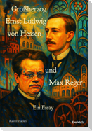 Großherzog Ernst Ludwig von Hessen und Max Reger