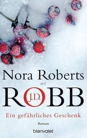 Robb, J. D. / Nora Roberts. Ein gefährliches Geschenk. Blanvalet Taschenbuchverl, 2006.