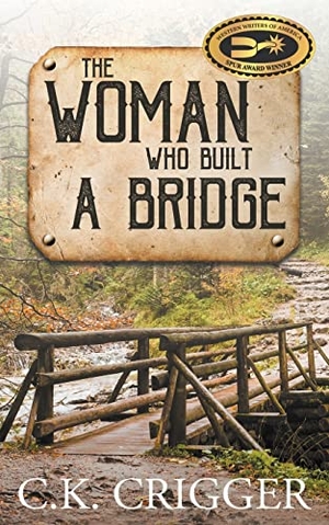 Crigger, C K. The Woman Who Built a Bridge - A Western Adventure Romance. Wolfpack Publishing LLC, 2018.