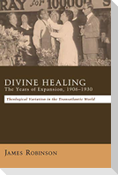 Divine Healing: The Years of Expansion, 1906-1930