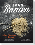 Ivan Ramen: Love, Obsession, and Recipes from Tokyo's Most Unlikely Noodle Joint