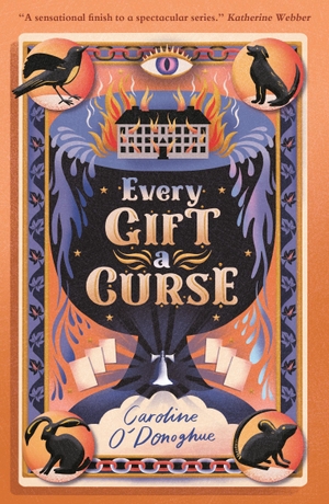 O'Donoghue, Caroline. Every Gift a Curse. Walker Books Ltd., 2023.