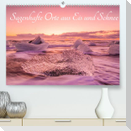 Sagenhafte Orte aus Eis und Schnee (Premium, hochwertiger DIN A2 Wandkalender 2023, Kunstdruck in Hochglanz)