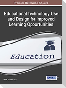 Educational Technology Use and Design for Improved Learning Opportunities