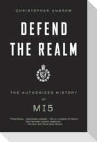 Defend the Realm: The Authorized History of MI5