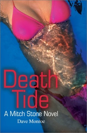 Monroe, Dave. Death Tide - A Mitch Stone Novel. Author Solutions Inc, 2002.