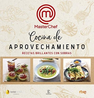 Cr Tve / Shine. Cocina de aprovechamiento : recetas brillantes con sobras. Espasa Calpe, 2019.
