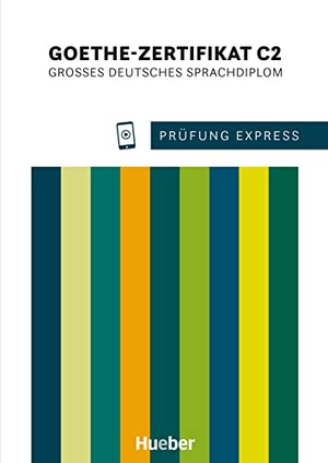 Gerbes, Johannes. Prüfung Express - Goethe-Zertifikat C2.  Übungsbuch mit Audios online - Großes Deutsches Sprachdiplom.Deutsch als Fremdsprache. Hueber Verlag GmbH, 2024.