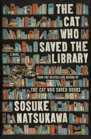 Natsukawa, Sosuke. The Cat Who Saved the Library. HarperCollins, 2025.