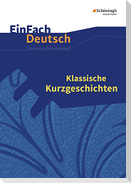 Klassische Kurzgeschichten. EinFach Deutsch Unterrichtsmodelle