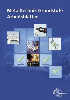 Schellmann, Bernhard / Dietmar Morgner. Metalltechnik Grundstufe Arbeitsblätter - Unterrichtsbegleitende, fächerübergreifende Aufgaben. Europa Lehrmittel Verlag, 2023.