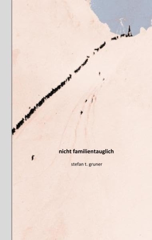 Gruner, Stefan T.. Nicht familientauglich. Books on Demand, 2019.