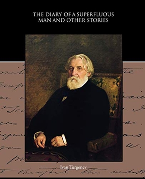 Turgenev, Ivan. The Diary of a Superfluous Man and Other Stories. Book Jungle, 2010.