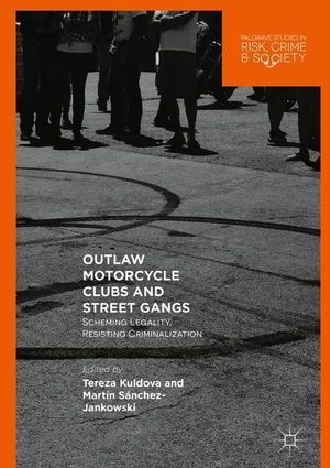 Tereza Kuldova / Martín Sánchez-Jankowski. Outlaw Motorcycle Clubs and Street Gangs - Scheming Legality, Resisting Criminalization. Springer International Publishing, 2018.