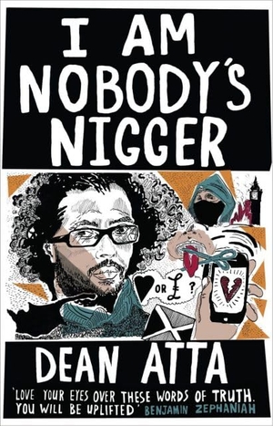 Atta, Dean. I Am Nobody's Nigger. Saqi Books, 2013.