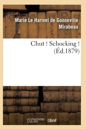 Mirabeau-M. Chut ! Schocking ! 2e Édition. Hachette Livre - BNF, 2017.