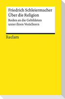 Über die Religion. Reden an die Gebildeten unter ihren Verächtern