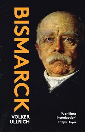 Ullrich, Volker / Macmillan Distribution. Bismarck - The Iron Chancellor. Haus Publishing, 2021.