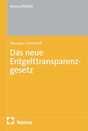 Niemeyer, Willem / Saskia Zellerhoff. Das neue Entgelttransparenzgesetz - Grundlagen und praktische Anwendung. Nomos Verlags GmbH, 2026.