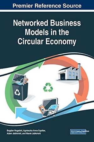 Jab¿o¿ski, Adam / Bogdan Nogalski et al (Hrsg.). Networked Business Models in the Circular Economy. Business Science Reference, 2019.