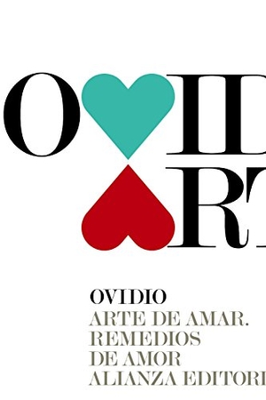 Ovidio Nasón, Publio / Ovidie. Arte de amar-Remedios de amor. Alianza Editorial, 2015.