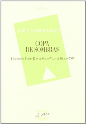 Ramírez Lozano, José A. / Juan Antonio Ramírez Lozano. Copa de sombras. Devenir /Juan Pastor, editor, 2009.
