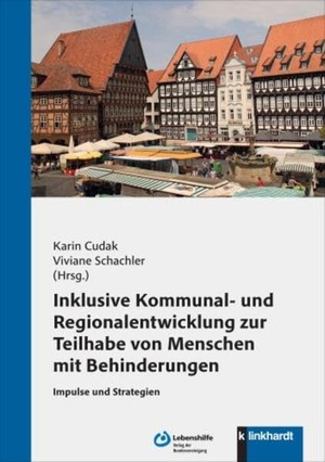 Cudak, Karin / Viviane Schachler (Hrsg.). Inklusive Kommunal- und Regionalentwicklung zur Teilhabe von Menschen mit Behinderungen - Impulse und Strategien. Klinkhardt, Julius, 2026.