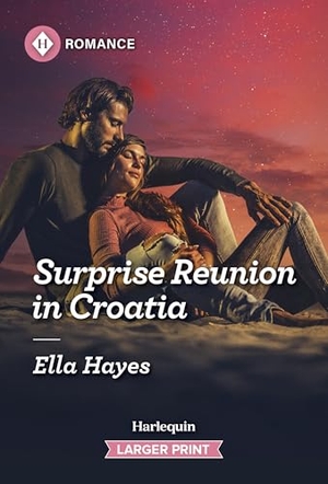 Hayes, Ella. Surprise Reunion in Croatia. Harlequin, 2026.