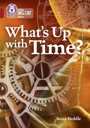 Heddle, Becca. What's up with Time? - Band 14/Ruby. HarperCollins Publishers, 2017.
