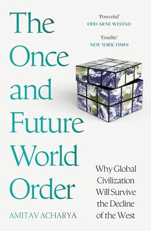 Acharya, Amitav. The Once and Future World Order - Why Global Civilization Will Survive the Decline of the West. Quercus Publishing Plc, 2026.