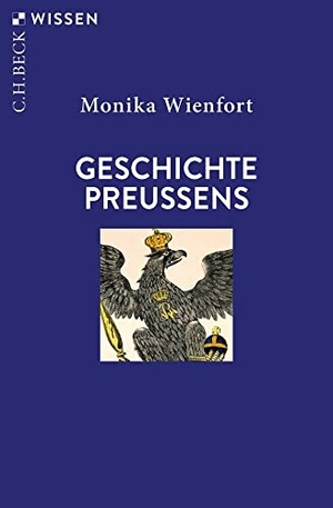 Wienfort, Monika. Geschichte Preußens. C.H. Beck, 2022.