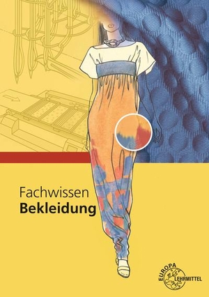 Eberle, Hannelore / Gonser, Elke et al. Fachwissen Bekleidung. Europa Lehrmittel Verlag, 2022.