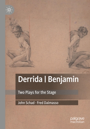 Dalmasso, Fred / John Schad. Derrida | Benjamin - Two Plays for the Stage. Springer International Publishing, 2022.