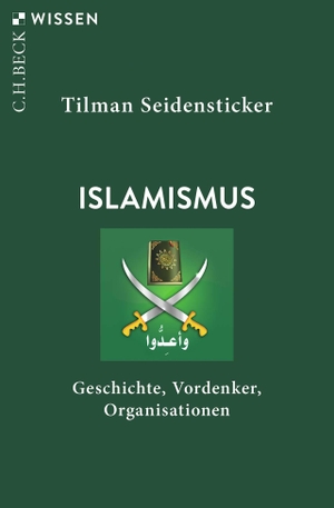 Seidensticker, Tilman. Islamismus - Geschichte, Vordenker, Organisationen. C.H. Beck, 2023.