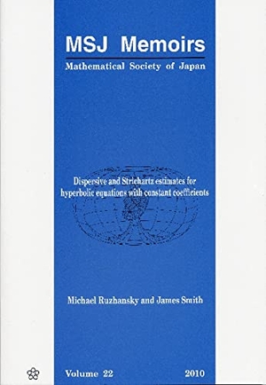 Ruzhansky, Michael / James Smith. Dispersive and Strichartz Estimates for Hyperbolic Equations with Constant Coefficients. Mathematical Society of Japan, 2010.