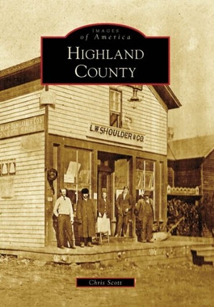 Scott, Chris. Highland County. Arcadia Publishing (SC), 2008.