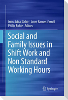 Social and Family Issues in Shift Work and Non Standard Working Hours