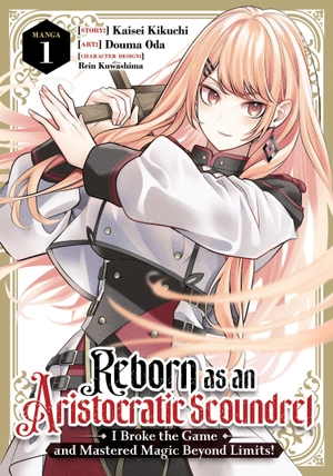 Kikuchi, Kaisei. Reborn as an Aristocratic Scoundrel, I Broke the Game and Mastered Magic Beyond Limits! (Manga) Vol. 1. Penguin LLC  US, 2026.