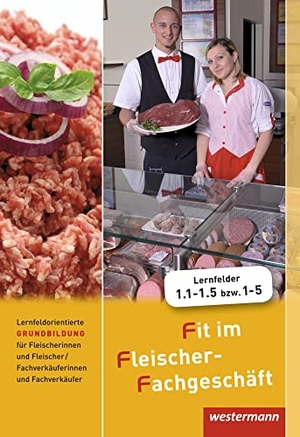 Ziller, Alfons / Stautner, Gisela et al. Fit im Fleischer-Fachgeschäft - Lernfeldorientierte Grundbildung für Fleischer/-innen und Fachverkäufer/-innen Fleischerei: Schulbuch. Westermann Berufl.Bildung, 2016.