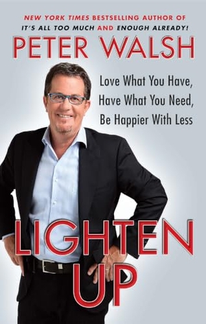 Walsh, Peter. Lighten Up. Simon & Schuster, 2011.