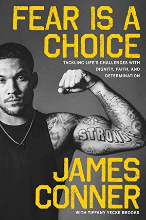 Conner, James / Tiffany Yecke Brooks. Fear Is a Choice - Tackling Life's Challenges with Dignity, Faith, and Determination. HarperCollins, 2020.